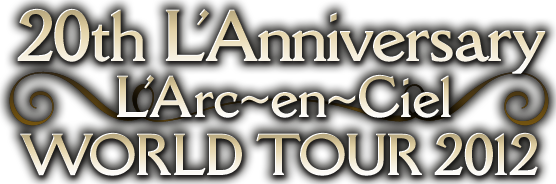 20th L'Anniversary L'Arc-en-Ciel World Tour 2012
