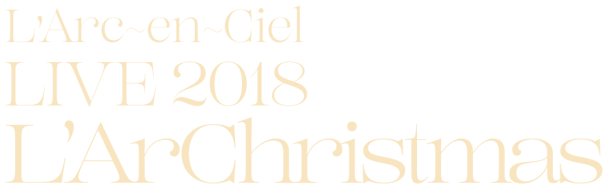 39ArcenCielのLL'Arc〜en〜Ciel LIVE 2018 L'ArChristmas